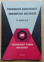 kniha Pokrokové konstrukce obráběcích nástrojů Určeno praktikům i konstruktérům ve strojírenství i studentům odb. škol, Práce 1958