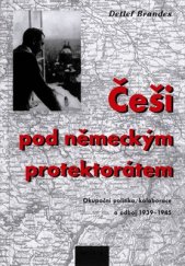 kniha Češi pod německým protektorátem okupační politika, kolaborace a odboj 1939-1945, Prostor 2000