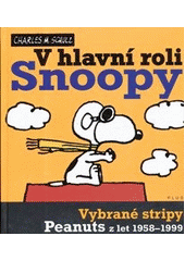 kniha V hlavní roli Snoopy vybrané stripy Peanuts z let 1958-1999, Plus 2012