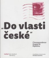 kniha ,,Do vlasti české" Z korespondence Angela M. Ripellina, Institut pro studium literatury 2018