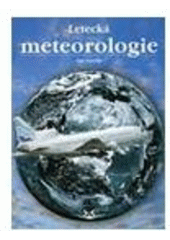 kniha Letecká meteorologie učebnice meteorologie pro piloty kvalifikace UL, GLD, PPL, CPL, ATPL a všechny ostatní, kteří potřebují odborné znalosti letecké meteorologie, Svět křídel 2010