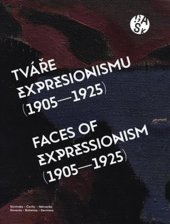 kniha Tváře expresionismu (1905-1925) Slovinsko – Čechy – Německo, Galerie Středočeského kraje 2019