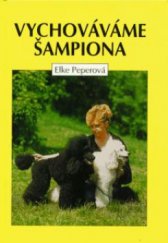 kniha Vychováváme šampiona, Ottovo nakladatelství 1998