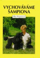 kniha Vychováváme šampiona, Ottovo nakladatelství 1998