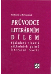 kniha Průvodce literárním dílem výkladový slovník základních pojmů literární teorie, H & H 2002