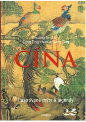 kniha Čína: Ilustrované mýty a legendy, Universum 2020