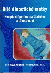 kniha Dítě diabetické matky  Komplexní pohled na diabetes a těhotenství , Geum 2014