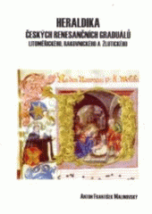 kniha Heraldika českých renesančních graduálů Litoměřického, Rakovnického a Žlutického, Klub pro českou heraldiku a genealogii 2002