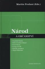 kniha Národ a občanství čítanka textů : František Palacký, Hubert Gordon Schauer, Ernest Renan, George Orwell, Hannah Arendtová, Jürgen Habermas, SPHV 2008