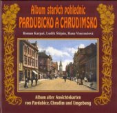 kniha Album starých pohlednic - Pardubicko a Chrudimsko = Album alter Ansichtskarten von Pardubice, Chrudim und Umgebung, Roman Karpaš - RK 2001