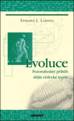 kniha Evoluce pozoruhodný příběh dějin vědecké teorie, Slovart 2009