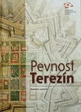 kniha Pevnost Terezín kulturní statek České republiky navrhovaný k zápisu na Seznam světového kulturního a přírodního dědictví UNESCO, Národní památkový ústav 2010