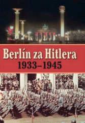 kniha Berlín za Hitlera 1933-1945, Ottovo nakladatelství 2013