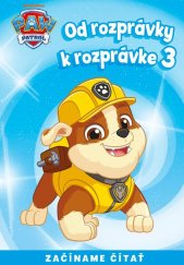 kniha Od rozprávky k rozprávke - Labková patrola 3 Začíname čítať, Alicanto 2025