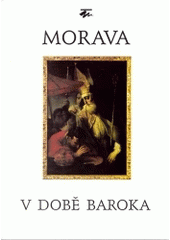 kniha Morava v době baroka [sborník příspěvků ze stejnojmenného cyklu přednášek], Moravské zemské museum 2004