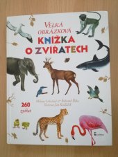 kniha Velká obrázková knížka o zvířatech 260 zvířat od A do Z, Axióma 2011