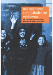 kniha Než začneme s multikulturní výchovou od skupinových konceptů k osobnostnímu přístupu, Člověk v tísni 2008