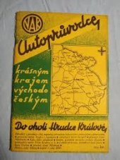 kniha Autoprůvodce krásným krajem východočeským. Sešit 1, - Do okolí Hradce Králové ..., Východočeský Autoklub 1936