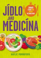 kniha Jídlo jako medicína Zdravá strava pro rychlý metabolsimus, Beta-Dobrovský 2016