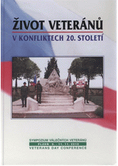 kniha Život veteránů v konfliktech 20. století [sympozium válečných veteránů = veterans day conference : Plzeň 9.-11.11.2010, M. Krist 2011