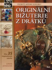 kniha Originální bižuterie z drátků osobité módní doplňky, Ikar 2006