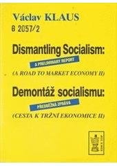 kniha Dismantling socialism a preliminary report : ( road to market economy II ) = Demontáž socialismu : předběžná zpráva : (cesta k tržní ekonomice II), TOP Agency 1992