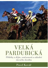 kniha Velká pardubická příběhy z dějin, současnosti a zákulisí slavného dostihu, XYZ 2011