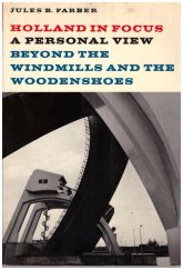 kniha Holland Focus A Personal View Beyond the Windmills and the Woodenshoes, H.J.Paris Publishing Company  1970