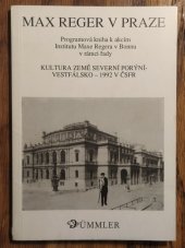 kniha Max Reger v Praze programová kniha k akcím Institutu Maxe Regera v Bonnu v rámci řady "Kultura země Severní Porýní-Vestfálsko - 1992 v ČSFR" od 22. září do 8. října 1992, Ferdinand Dümlers 1992