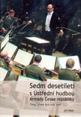 kniha Sedm desetiletí s Ústřední hudbou Armády České republiky Tóny, které zná celý svět, Ministerstvo obrany České republiky 2018