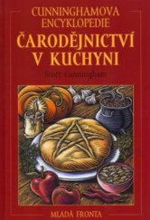 kniha Cunninghamova encyklopedie Čarodějnictví v kuchyni, Mladá fronta 2005