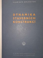 kniha Dynamika stavebních konstrukcí 1. [díl], - Obecná část - Celost. vysokošk. učebnice pro fak. inž. stavitelství : Stud. pomůcka konstruktérům a projektantům staveb. závodů., SNTL 1954