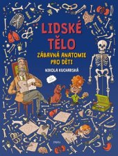 kniha Lidské tělo Zábavná anatomie pro děti, Pikola 2019