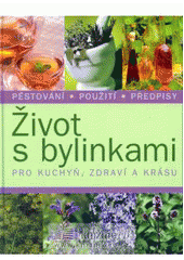 kniha Život s bylinkami pro kuchyň, zdraví a krásu, Svojtka & Co. 2008