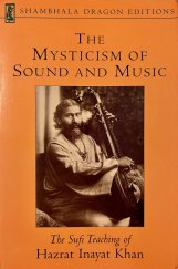 kniha The Mysticism of Sound And Music The Sufi Teaching of Hazrat Inayat Khan, Shambhala 1996