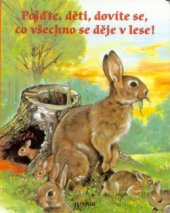 kniha Pojďte, děti, dovíte se, co všechno se dějě v lese!, Junior 2000