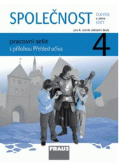 kniha Společnost člověk a jeho svět : pracovní sešit pro 4. ročník základní školy, Fraus 2010