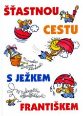 kniha Šťastnou cestu s ježkem Františkem, BB/art 2005