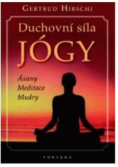 kniha Duchovní síla jógy ásany, meditace, mudry, Fontána 2007