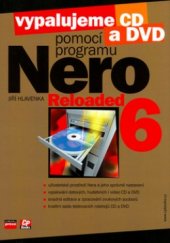 kniha Vypalujeme CD a DVD pomocí programu Nero 6 Reloaded, CP Books 2005