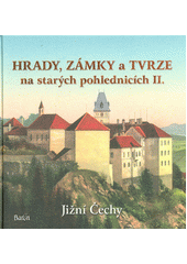 kniha Hrady, zámky a tvrze na starých pohlednicích II. - Jižní Čechy, Baron 2006