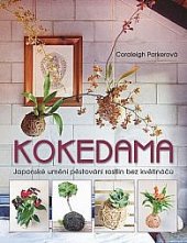 kniha Kokedama Japonské umění pěstování rostlin bez květináčů, Metafora 2018