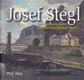 kniha Josef Stegl osud děčínského malíře = Schicksal eines Tetschner Malers, Iniciativa pro děčínský zámek 2011