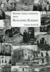 kniha Zázraky lidské solidarity Akce Budujeme Slezsko, s.n. 2015
