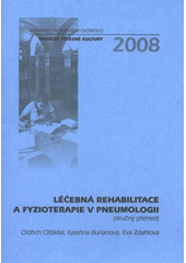 kniha Léčebná rehabilitace a fyzioterapie v pneumologii (stručný přehled), Univerzita Palackého v Olomouci 2008
