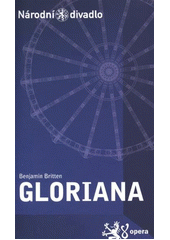kniha Benjamin Britten, Gloriana [129. sezona : premiéry 3. a 4. března 2012 v Národním divadle, Národní divadlo v Praze 