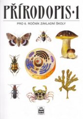 kniha Přírodopis 1 pro 6. ročník základní školy a nižší ročníky víceletých gymnázií, SPN 1999