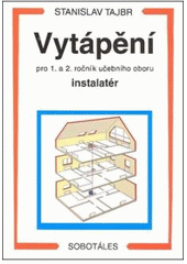 kniha Vytápění pro 1. a 2. ročník učebního oboru instalatér, Sobotáles 2003