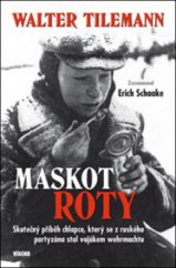kniha Maskot roty skutečný příběh chlapce, který se z ruského partyzána stal vojákem wehrmachtu, Víkend  2011