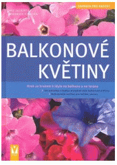 kniha Balkonové květiny [krok za krokem k idyle na balkonu a na terase], Vašut 2007